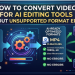 How to Convert Videos for AI Editing Tools Without Unsupported Format Errors