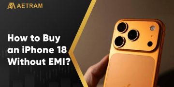 How to Buy an iPhone 18 on EMI Without Affecting Your Budget